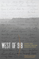 West of 98: Living and Writing the New American West 0292726864 Book Cover