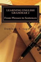 Learning English Grammar 2: From Phrases to Sentences 152294625X Book Cover