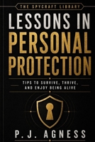 Lessons in Personal Protection: Tips to survive, thrive, and enjoy being alive B0BZ2T5GN4 Book Cover