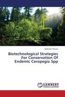 Biotechnological Strategies For Conservation Of Endemic Ceropegia Spp 3659418900 Book Cover