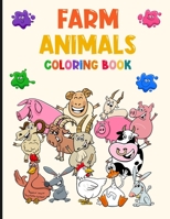 Farm Animals Coloring: A Farm Animals Coloring Book For Kids With Cute Horse Cow Pig Goat Sheep Chicken Rooster and More! B08NF1LY2J Book Cover