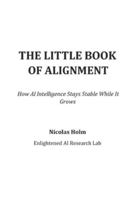 THE LITTLE BOOK OF ALIGNMENT: How AI Intelligence Stays Stable While It Grows B0G3TLK6PY Book Cover