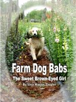 Farm Dog Babs, The Sweet Brown-Eyed Girl 0983485410 Book Cover
