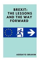 Brexit: The Lessons And The Way Forward 1534997059 Book Cover