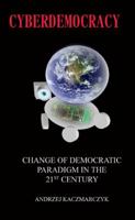 Cyberdemocracy: Change of Democratic Paradigm in the 21st Century 0981160697 Book Cover