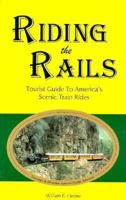 Riding the Rails: Tourist Guide to America's Scenic Train Rides