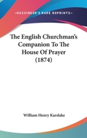The English Churchman's Companion to the House of Prayer 1165533995 Book Cover