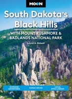 Moon South Dakota's Black Hills: With Mount Rushmore & Badlands National Park: Outdoor Adventures, Scenic Drives, Local Bites & Brews (Moon U.S. Travel Guide) B0GQSRX41D Book Cover