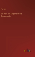 Das Heer- Und Kriegwesen Der Grossmoghuls 0270573216 Book Cover