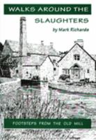 Walks Around the Slaughters: Footsteps from the Old Mill (Walkabout) 1873877129 Book Cover