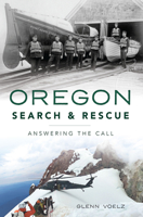 Oregon Search & Rescue: Answering the Call 146715525X Book Cover