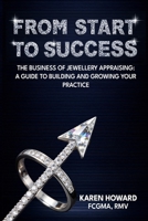 From Start to Success: The Business of Jewellery Appraising: A Guide to Building and Growing Your Practice 1068308109 Book Cover