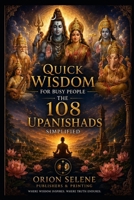 Quick Wisdom for Busy People - The 108 Upanishads Simplified B0H4QKLQBC Book Cover