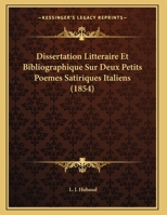 Dissertation Litteraire Et Bibliographique Sur Deux Petits Poemes Satiriques Italiens 1160081735 Book Cover