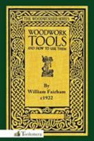 Woodwork Tools and How to Use Them 1522954341 Book Cover