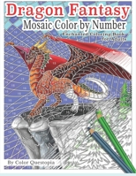 Dragon Fantasy - Mosaic Color by Number -Enchanted Coloring Book for Adults: Mythical Magic and Lore for Stress Relief (Fun Adult Color By Number Coloring) 1657303241 Book Cover