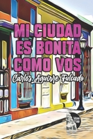 Mi ciudad es bonita como vos: Textos para poetizar a mi ciudad desde la escénica titiritesca B0BLB8H7V1 Book Cover