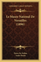 Le Musee National De Versailles (1896) 1167658760 Book Cover