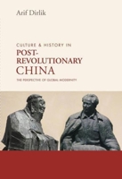 Culture and History in Postrevolutionary China: The Perspective of Global Modernity 9629964740 Book Cover