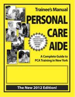 Trainee's Manual Personal Care Aide : A Complete Guide to PCA Training in New York 0985870621 Book Cover