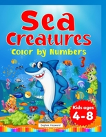 Sea Creatures: Color by Numbers: Kids ages 4-8 B097524L3L Book Cover