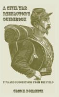 A Civil War Reenactors Guidebook 0788443631 Book Cover