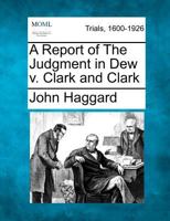 A Report of the Judgment in Dew V. Clark and Clark 1275065538 Book Cover