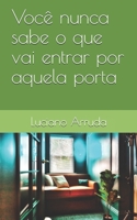 Você nunca sabe o que vai entrar por aquela porta... B093CHKX3H Book Cover