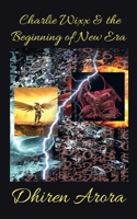 Charlie Wixx & the Beginning of New Era B0B56JDT9Y Book Cover