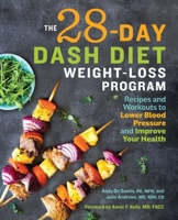 The 28 Day DASH Diet Weight Loss Program: Recipes and Workouts to Lower Blood Pressure and Improve Your Health 1641521392 Book Cover