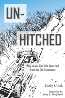 Unhitched: Why Jesus Can’t Be Divorced from the Old Testament B08NR9QX8V Book Cover