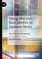 Young Men and Masculinities in Japanese Media: (un-) Conscious Hegemony 9811398232 Book Cover