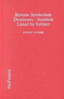 Reverse Symbolism Dictionary: Symbols Listed by Subject 0786421258 Book Cover