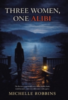 Three Women, One Alibi 1665796545 Book Cover