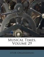 Musical Times, Volume 29 1173696180 Book Cover