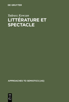 Littérature et spectacle (Approaches to semiotics) 902793486X Book Cover