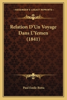 Relation D'Un Voyage Dans L'Yemen (1841) 2019682540 Book Cover