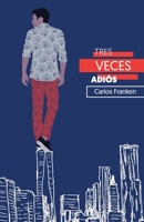 Tres Veces Adiós B0C1J1LXNV Book Cover