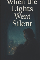 When Light Went Silent: A Poetic Tale of Love, Loss, and Healing | PART:- 1 | B0GRF33QQ4 Book Cover
