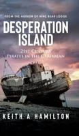 Desperation Island: 21st Century Pirates in the Caribbean B0CK3ZRXJB Book Cover