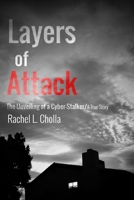 Layers of Attack: The Unveiling of a Cyber-Stalker B0CRZ31YN7 Book Cover