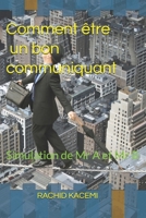 Comment être un bon communiquant: Simulation de Mr A et Mr B (French Edition) B0GF91P1WY Book Cover