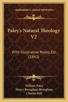 Paley's Natural Theology V2: With Illustrative Notes, Etc. 1120750504 Book Cover