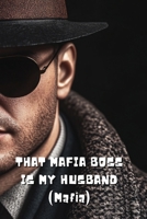 THAT MAFIA BOSS IS MY HUSBAND (Mafia) B0DRSQQJ1T Book Cover