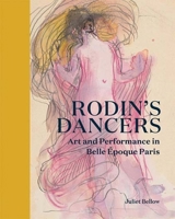 Rodin's Dancers: Art and Performance in Belle Époque Paris 0300275161 Book Cover