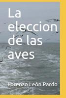 La eleccion de las aves 1073555836 Book Cover
