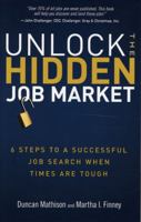 Unlock the Hidden Job Market: 6 Steps to a Successful Job Search When Times Are Tough 0137032498 Book Cover