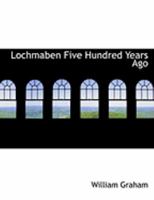 Lochmaben Five Hundred Years Ago 1016100507 Book Cover