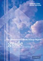 The International Climate Change Regime: A Guide to Rules, Institutions and Procedures 0521600596 Book Cover