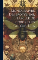 Monographie Des Erotyliens, Famille De L'ordre Des Coléoptères 1021756482 Book Cover